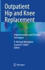 Outpatient Hip and Knee Replacement: Implementation and Essential