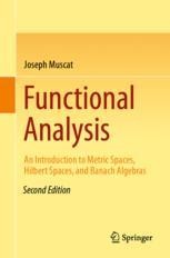 Functional Analysis: An Introduction to Metric Spaces, Hilbert Spaces, and Banach Algebras | SpringerLink Functional Analysis: An Introduction to Metric Spaces, Hilbert Spaces, and Banach Algebras | SpringerLink