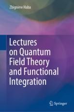 Lectures On Quantum Field Theory And Functional Integration | SpringerLink