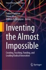 Inventing the Almost Impossible: Creating, Teaching, Funding, and Leading Radical  Innovation (Future of Business and Finance): Carleton, Tamara, West, Shaun,  Cockayne, William R.: 9783031362231: : Books