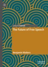 The Future of Free Speech | Springer Nature Link