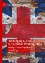 Challenging Alienation in the British Working-Class: Building a ...