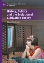 History, Politics and the Evolution of Cultivation Theory: Beyond