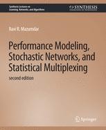 Performance Modeling, Stochastic Networks, and Statistical Multiplexing ...