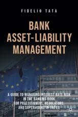 Asset And Liability Management: The Banker's Guide to Value