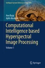 Computational Intelligence based Hyperspectral Image Processing: Volume ...