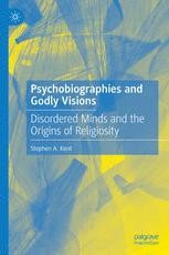 Psychobiographies and Godly Visions: Disordered Minds and the Origins ...