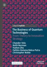The Business of Quantum Technologies: From Theory to Innovation ...