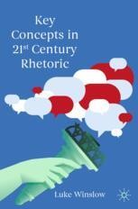 Key Concepts in 21st Century Rhetoric | Springer Nature Link