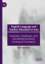 English Language and Teacher Education in Iran: Evolution, Challenges ...