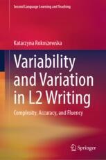 Variability and Variation in L2 Writing: Complexity, Accuracy, and