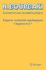 洋書 N. Bourbaki Espaces Vectoriels XIX Espaces Vectoriels Topologiques: Chapitres 6 et 7 | Springer