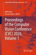 Proceedings of the Computer Vision Conference (CVC) 2026, Volume 1 ...