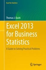 Excel 2013 for Business Statistics: A Guide to Solving Practical ...