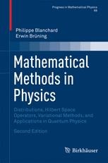 Mathematical Methods in Physics: Distributions, Hilbert Space Operators, Variational Methods, and Applications in Quantum Physics | SpringerLink Mathematical Methods in Physics: Distributions, Hilbert Space Operators, Variational Methods, and Applications in Quantum Physics | SpringerLink