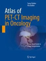 Atlas of PET-CT Imaging in Oncology: A Case-Based Guide to Image ...