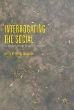 Interrogating the Social: A Critical Sociology for the 21st Century ...