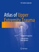Atlas of Upper Extremity Trauma: A Clinical Perspective | SpringerLink Atlas of Upper Extremity Trauma: A Clinical Perspective | SpringerLink