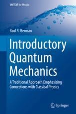 Introductory Quantum Mechanics: A Traditional Approach Emphasizing Connections with Classical Physics | SpringerLink Introductory Quantum Mechanics: A Traditional Approach Emphasizing Connections with Classical Physics | SpringerLink