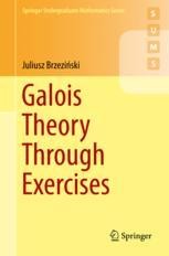 Galois Theory Through Exercises | SpringerLink