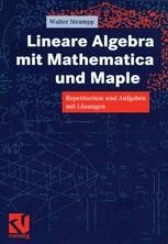 Lineare Algebra mit Mathematica und Maple: Repetitorium und Aufgaben ...