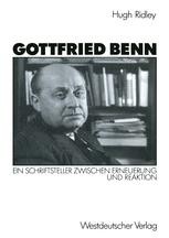 Gottfried Springer Gottfried Benn: Ein Schriftsteller zwischen Erneuerung und Reaktion ...