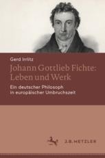 Johann Gottlieb Fichte: Leben und Werk: Ein deutscher Philosoph in ...
