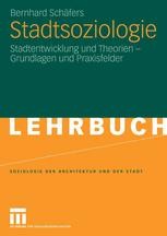 Stadtsoziologie: Stadtentwicklung und Theorien - Grundlagen und