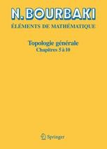 N. Bourbaki Topologie Générale V Topologie générale: Chapitres 5 à 10 | Springer Nature Link