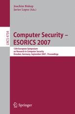 Computer Security - ESORICS 2007: 12th European Symposium On Research ...