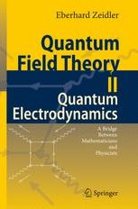 Quantum Field Theory II: Quantum Electrodynamics: A Bridge Quantum Field Theory II: Quantum Electrodynamics: A Bridge