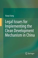 Legal Issues for Implementing the Clean Development Mechanism in China ...