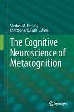 The Cognitive Neuroscience of Metacognition | Springer Nature Link