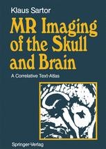 MR Imaging of the Skull and Brain: A Correlative Text-Atlas