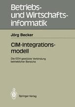 CIM-Integrationsmodell: Die EDV-gestützte Verbindung betrieblicher ...