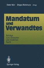 Mandatum und Verwandtes: Beiträge zum römischen und modernen