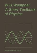 A Short Textbook of Physics: Not Involving the Use of Higher