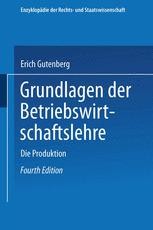 Grundlagen Der Betriebswirtschaftslehre: Erster Band: Die Produktion ...