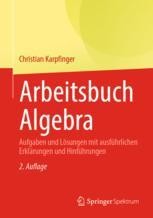 Arbeitsbuch Algebra: Aufgaben und Lösungen mit ausführlichen ...
