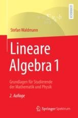 Lineare Algebra 1: Grundlagen für Studierende der Mathematik und Physik ...