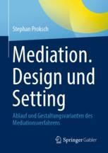 Mediation Design Mediation. Design und Setting: Ablauf und Gestaltungsvarianten des ...