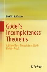 Gödel's Incompleteness Theorems: A Guided Tour Through Kurt Gödel’s ...