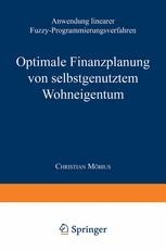 Optimale Finanzplanung von selbstgenutztem Wohneigentum: Anwendung linearer Fuzzy ...
