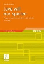 Java will nur spielen: Programmieren lernen mit Spaß und Kreativität ...