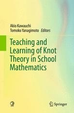 Ｔｅａｃｈｉｎｇ　ａｎｄ　ｌｅａｒｎｉｎｇ　ｏｆ　ｋｎｏｔ　ｔｈｅｏｒｙ　ｉｎ   /大阪公立大学共同出版会/河内明夫（単行本） Teaching and Learning of Knot Theory in School Mathematics