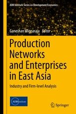 Production Networks and Enterprises in East Asia: Industry and Firm ...