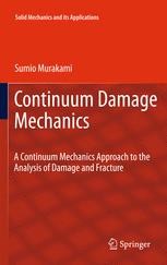 Mechanical Behaviour of Materials: Volume II: Fracture Mechanics and Damage (Solid Mechanics and Its Applications， 191) [ハードカバー] Fran?ois， Dominique、 Pineau， Andr?; Zaoui， Andr? Continuum Damage Mechanics: A Continuum Mechanics Approach