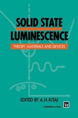 Solid State Luminescence: Theory， materials and devices [ハードカバー] Kitai， A.H. Solid State Luminescence: Theory, materials and devices