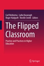 The Flipped Classroom: Practice and Practices in Higher Education ...