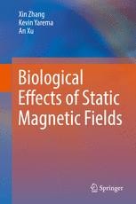 Biological Effects of Static Magnetic Fields Biological Effects of Static Magnetic Fields
